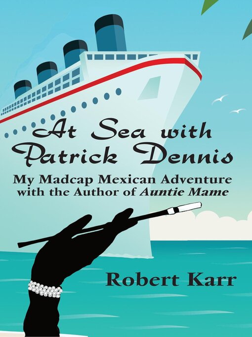 Title details for At Sea with Patrick Dennis by Robert Karr - Available